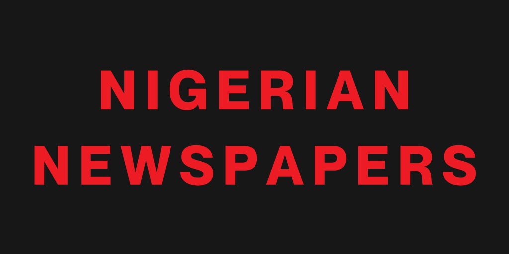 FRONT PAGES: Nigerian Newspapers – 24 November 2026 FRONT PAGES: Nigerian Newspapers – 24 November 2026
